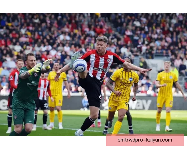 布伦特福德边路进攻表现稳健，持续增强球队竞争力